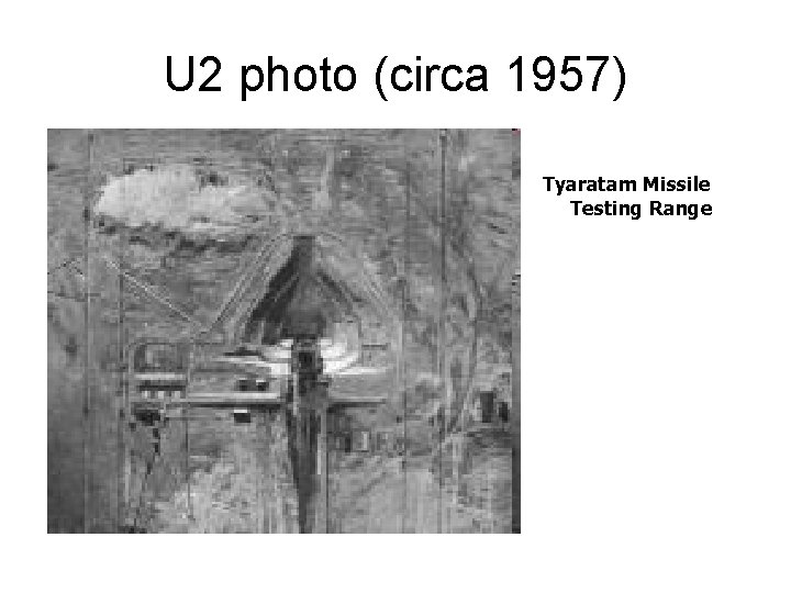 U 2 photo (circa 1957) Tyaratam Missile Testing Range U 2 photo (circa 1957) Tyaratam Missile Testing Range