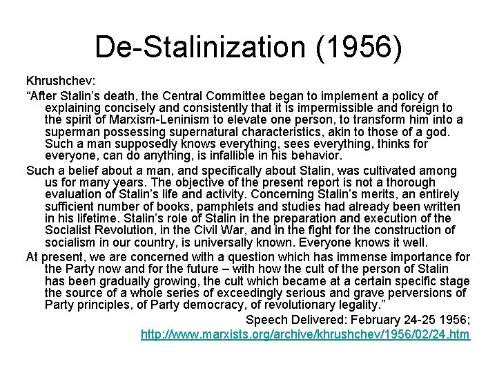 De-Stalinization (1956) Khrushchev: “After Stalin’s death, the Central Committee began to implement a policy De-Stalinization (1956) Khrushchev: “After Stalin’s death, the Central Committee began to implement a policy
