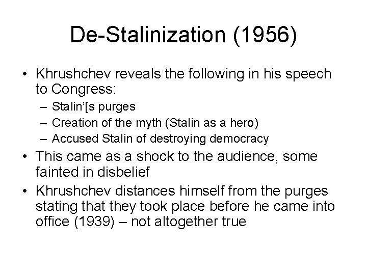 De-Stalinization (1956) • Khrushchev reveals the following in his speech to Congress: – Stalin’[s De-Stalinization (1956) • Khrushchev reveals the following in his speech to Congress: – Stalin’[s
