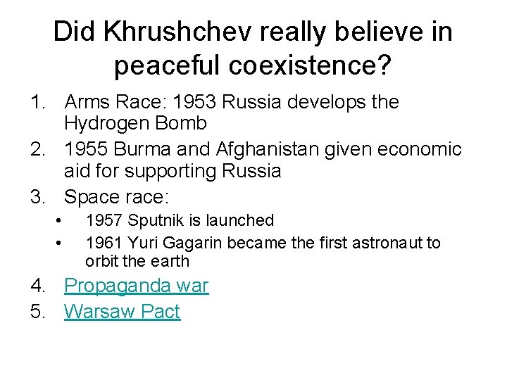 Did Khrushchev really believe in peaceful coexistence? 1. Arms Race: 1953 Russia develops the Did Khrushchev really believe in peaceful coexistence? 1. Arms Race: 1953 Russia develops the