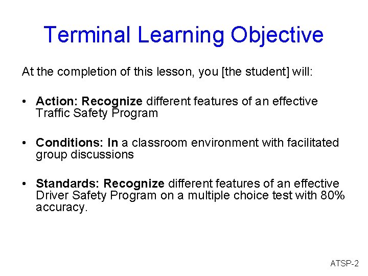 Terminal Learning Objective At the completion of this lesson, you [the student] will: •