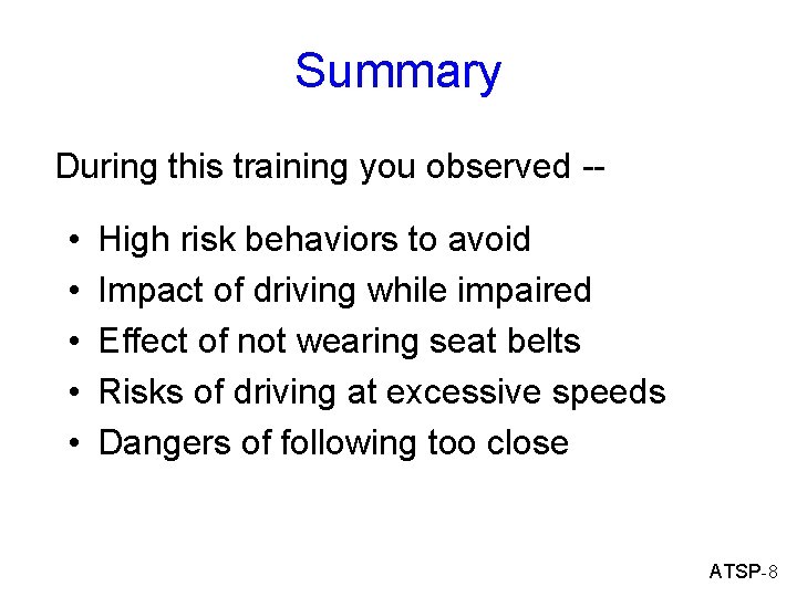 Summary During this training you observed -- • • • High risk behaviors to