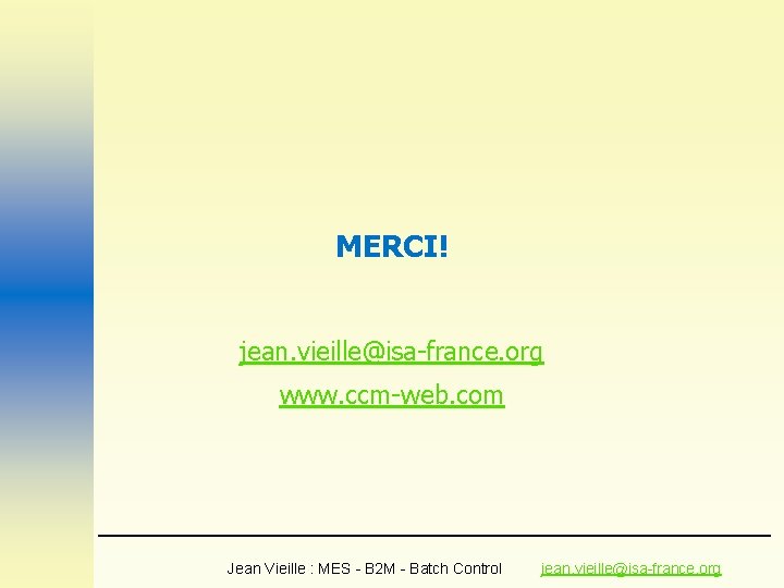 MERCI! jean. vieille@isa-france. org www. ccm-web. com Jean Vieille : MES - B 2