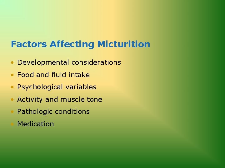 Factors Affecting Micturition • Developmental considerations • Food and fluid intake • Psychological variables