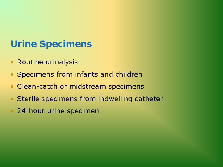 Urine Specimens • Routine urinalysis • Specimens from infants and children • Clean-catch or