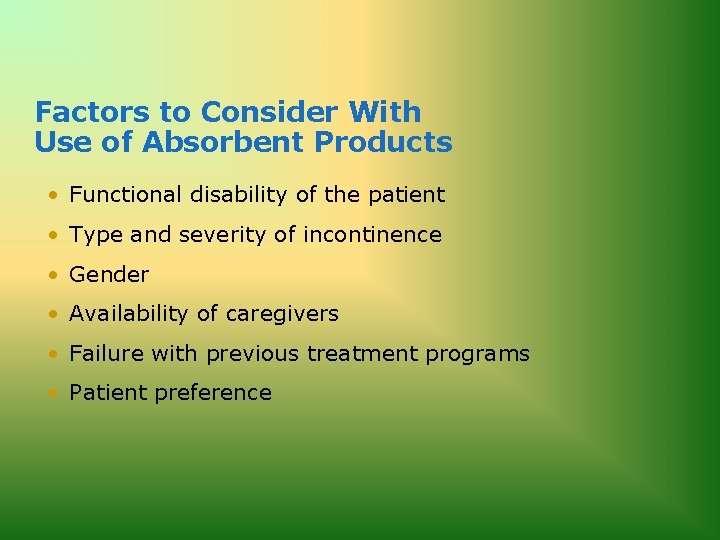Factors to Consider With Use of Absorbent Products • Functional disability of the patient