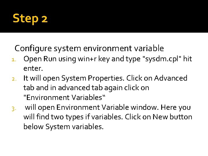 Step 2 Configure system environment variable Open Run using win+r key and type "sysdm.