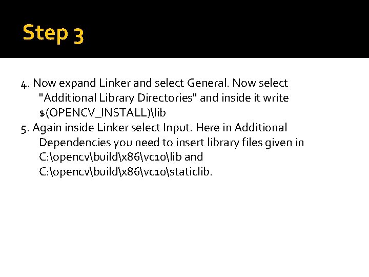 Step 3 4. Now expand Linker and select General. Now select "Additional Library Directories"
