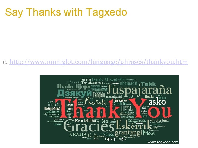 Say Thanks with Tagxedo a. Great for note, sign, frame b. Tips a. Use