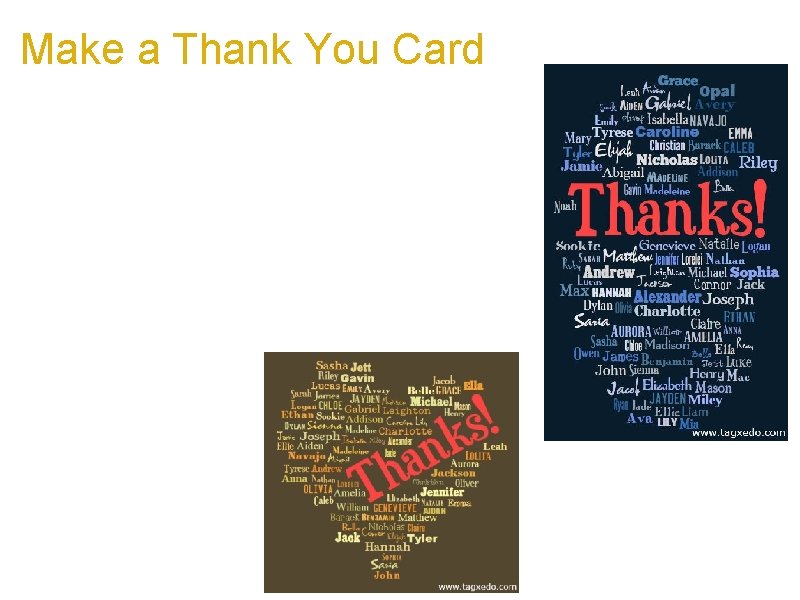 Make a Thank You Card a. Use names of people who came to your
