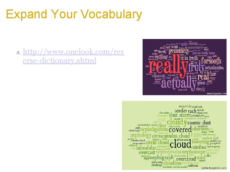 Expand Your Vocabulary a. Take a concept and use reverse dictionary to find related
