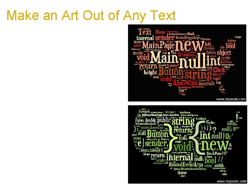 Make an Art Out of Any Text a. Literally any text can be turned