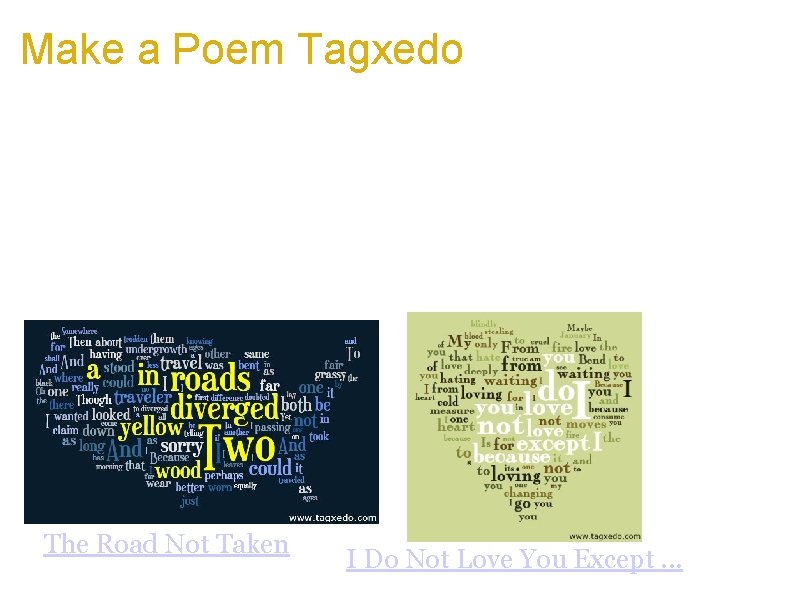 Make a Poem Tagxedo a. Take your favorite poem and make an inspiring Tagxedo