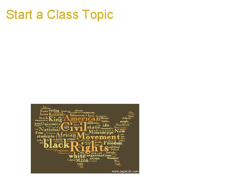 Start a Class Topic a. Start a class topic with Tagxedo a. Civil right,