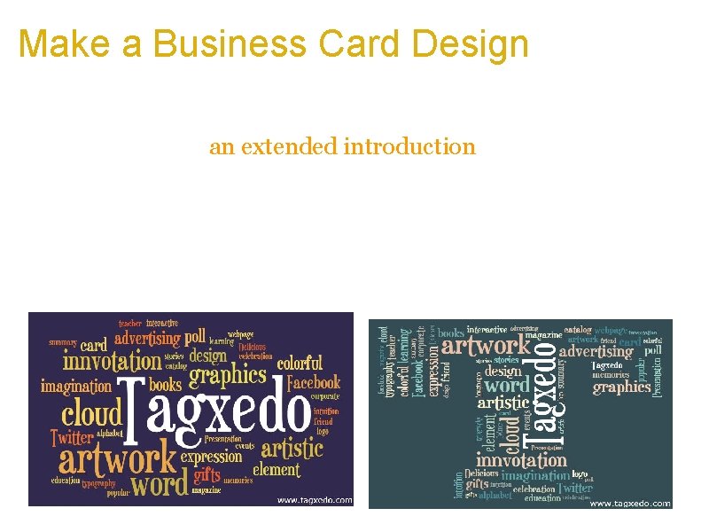 Make a Business Card Design a. Add a Tagxedo to the back of the