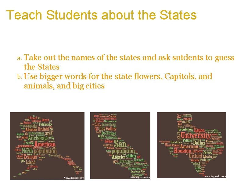 Teach Students about the States a. Similarly, students can learn about the States by