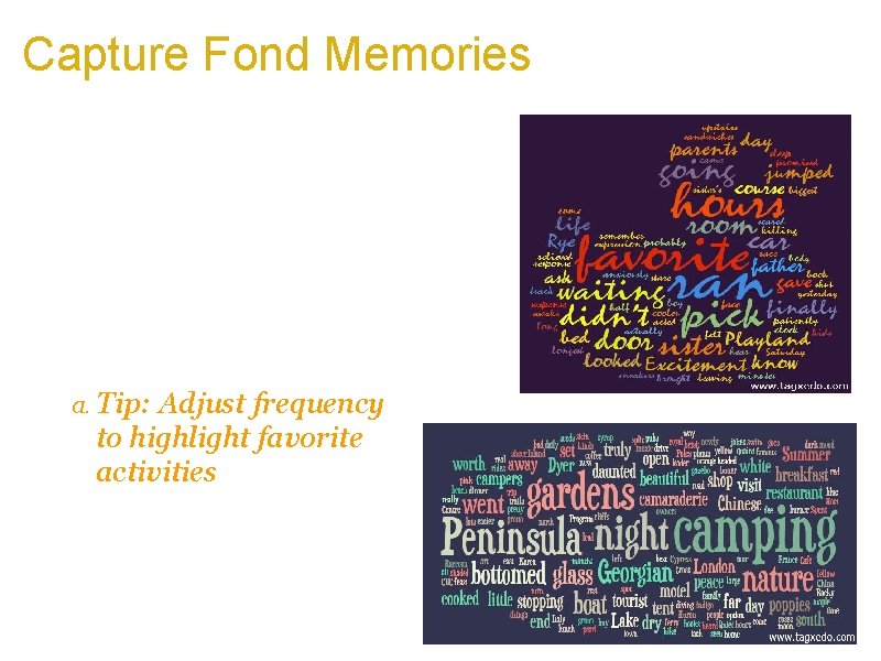 Capture Fond Memories a. Turn your fond memories into a Tagxedo a. Childhood fun