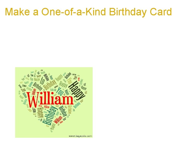 Make a One-of-a-Kind Birthday Card a. Example (it's really easy!) a. Just repeated "Happy