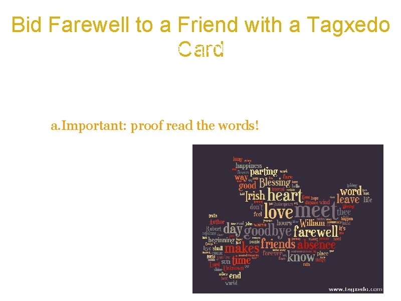 Bid Farewell to a Friend with a Tagxedo a. Make a farewell card for