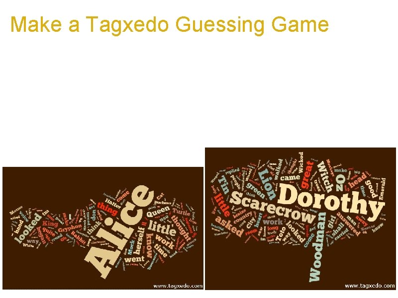 Make a Tagxedo Guessing Game a. Turn famous writings into a Tagxedo guessing game