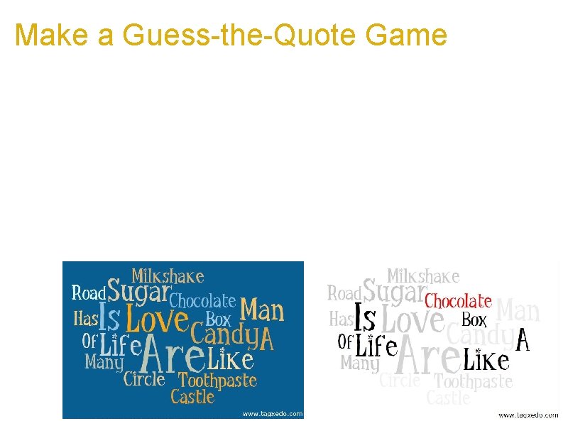 Make a Guess-the-Quote Game a. This is a brand-new game but very easy to
