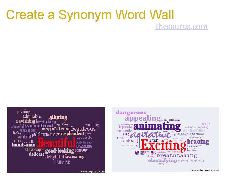 Create a Synonym Word Wall a. Look up synonyms of overused words at thesaurus.