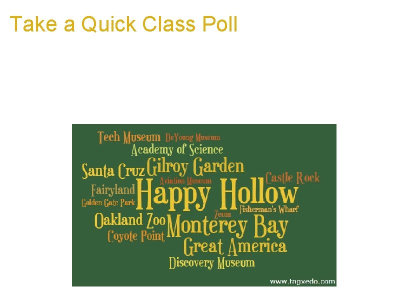 Take a Quick Class Poll a. Interesting visualization of polls a. What's your favorite