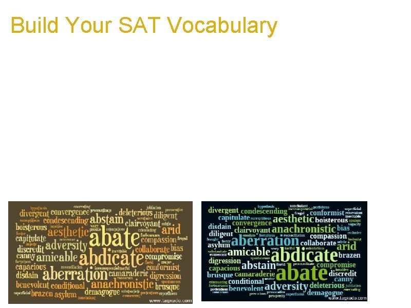 Build Your SAT Vocabulary a. Collect a list of essential words a. 100, 500,