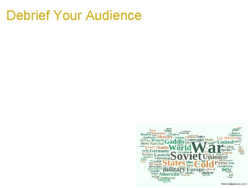 Debrief Your Audience a. After a lecture, rejuvenate your audience with a Tagxedo a.