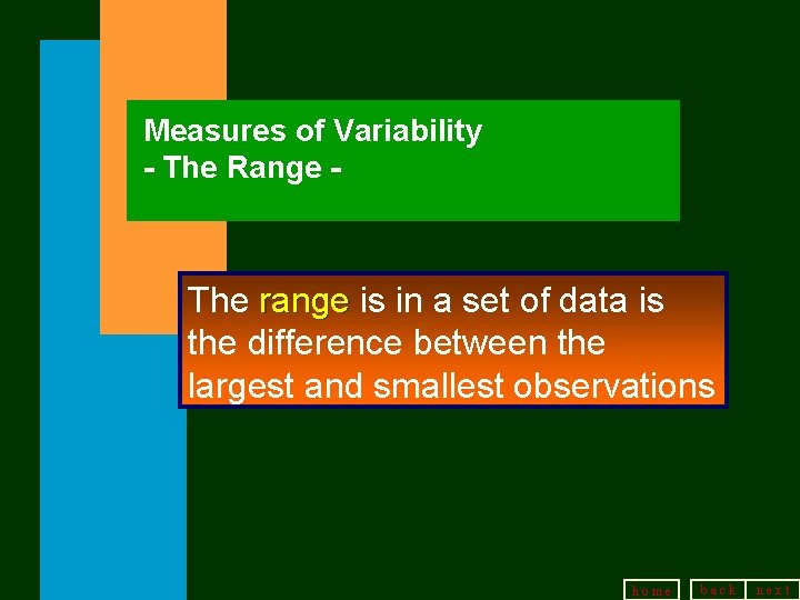 Measures of Variability - The Range - The range is in a set of