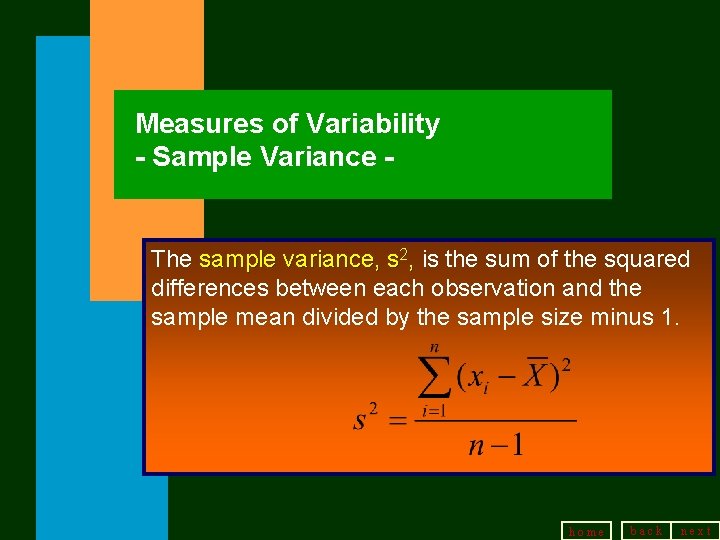 Measures of Variability - Sample Variance - The sample variance, s 2, is the