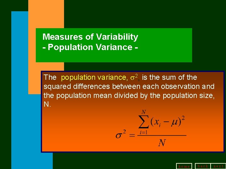 Measures of Variability - Population Variance The population variance, 2, is the sum of