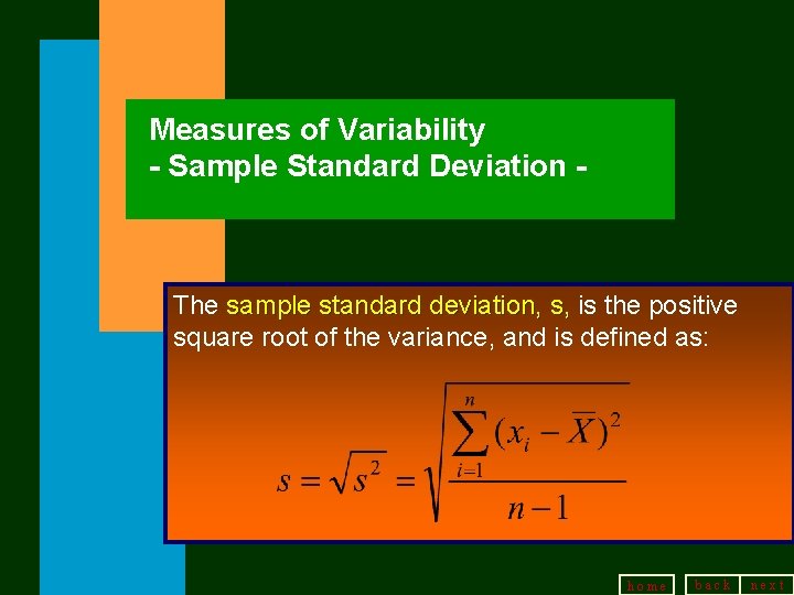 Measures of Variability - Sample Standard Deviation - The sample standard deviation, s, is