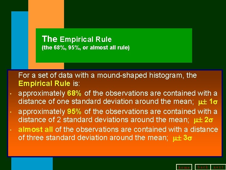 The Empirical Rule (the 68%, 95%, or almost all rule) • • • For