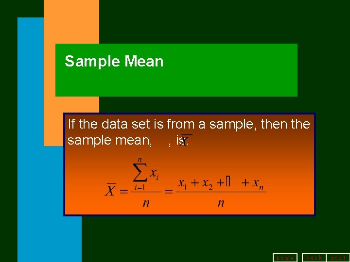 Sample Mean If the data set is from a sample, then the sample mean,