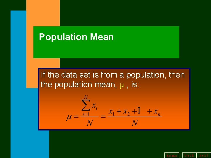 Population Mean If the data set is from a population, then the population mean,