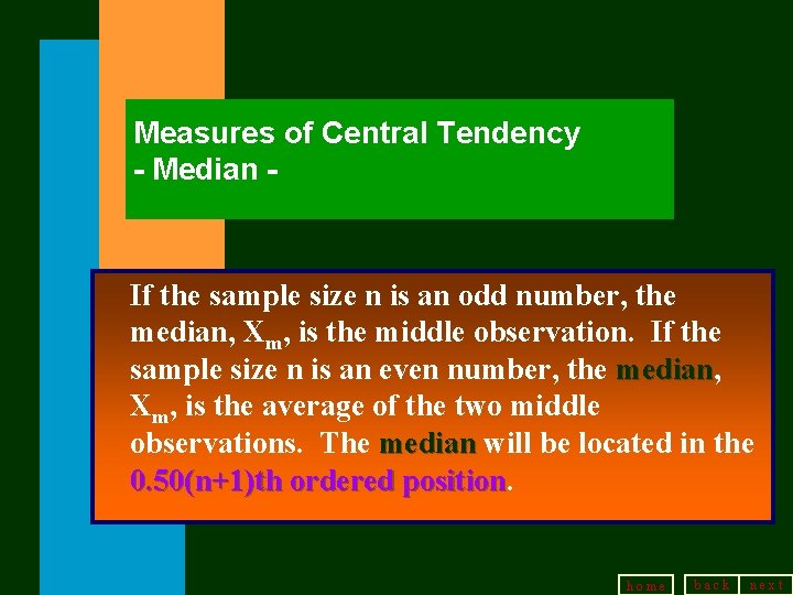 Measures of Central Tendency - Median - If the sample size n is an