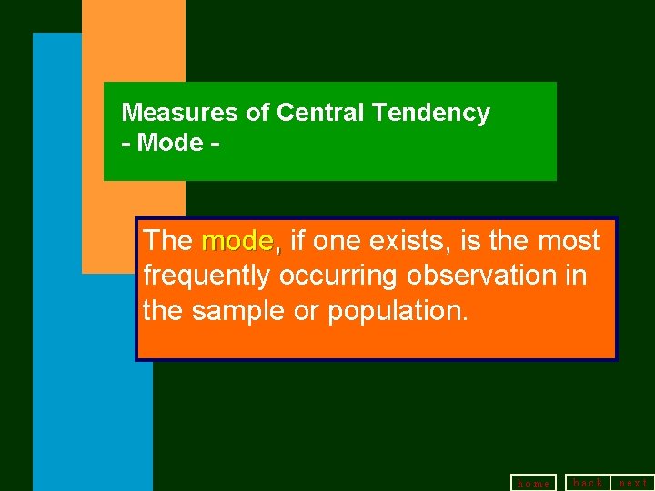 Measures of Central Tendency - Mode - The mode, if one exists, is the