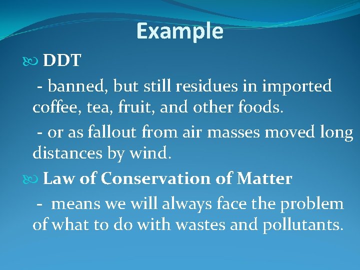 Example DDT - banned, but still residues in imported coffee, tea, fruit, and other