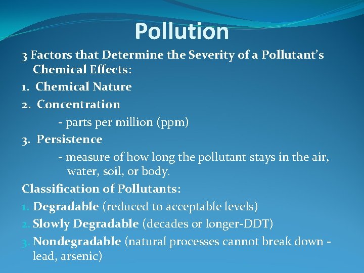 Pollution 3 Factors that Determine the Severity of a Pollutant’s Chemical Effects: 1. Chemical