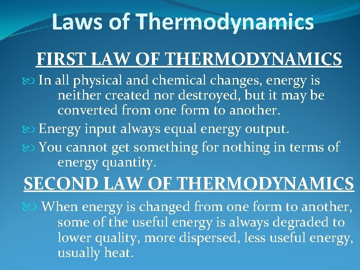 Laws of Thermodynamics FIRST LAW OF THERMODYNAMICS In all physical and chemical changes, energy