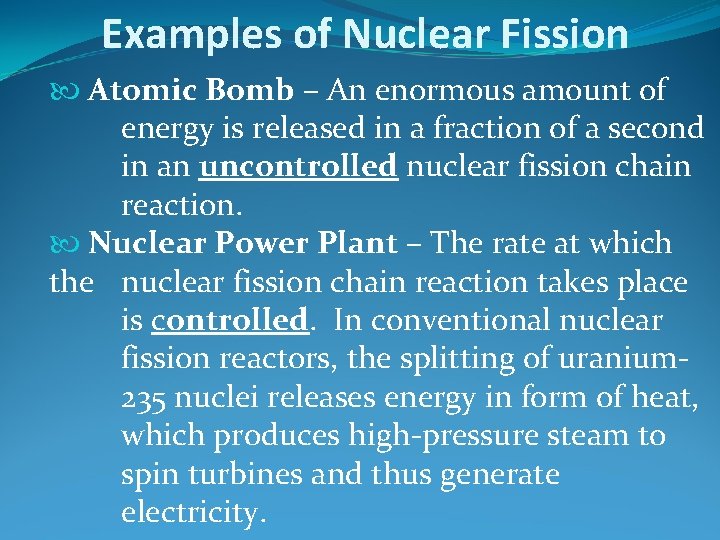 Examples of Nuclear Fission Atomic Bomb – An enormous amount of energy is released