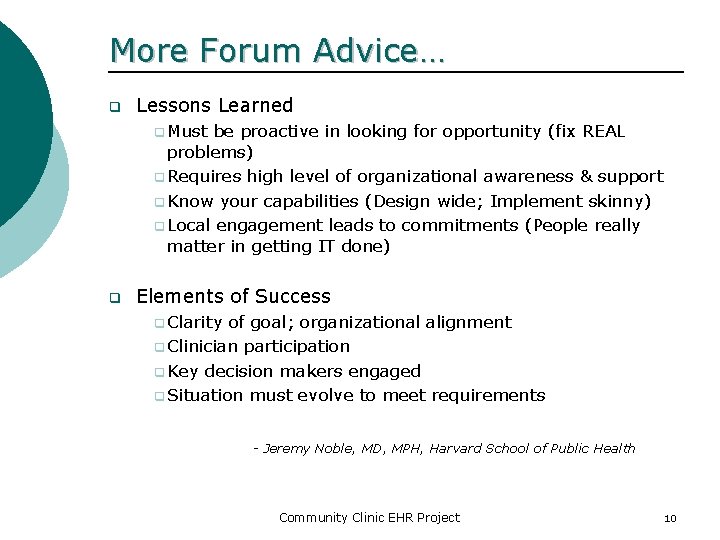 More Forum Advice… q Lessons Learned q Must be proactive in looking for opportunity