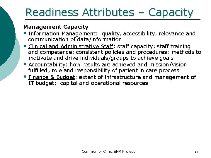 Readiness Attributes – Capacity Management Capacity § Information Management: quality, accessibility, relevance and communication
