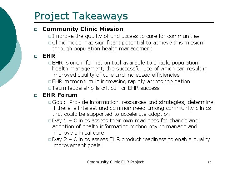 Project Takeaways q Community Clinic Mission q Improve the quality of and access to