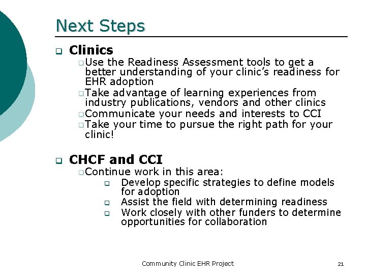 Next Steps q Clinics q CHCF and CCI q. Use the Readiness Assessment tools