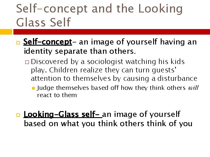 Self-concept and the Looking Glass Self-concept- an image of yourself having an identity separate