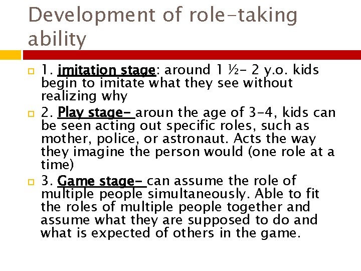 Development of role-taking ability 1. imitation stage: around 1 ½- 2 y. o. kids