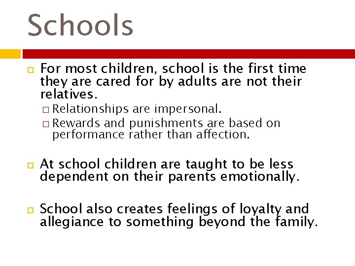 Schools For most children, school is the first time they are cared for by