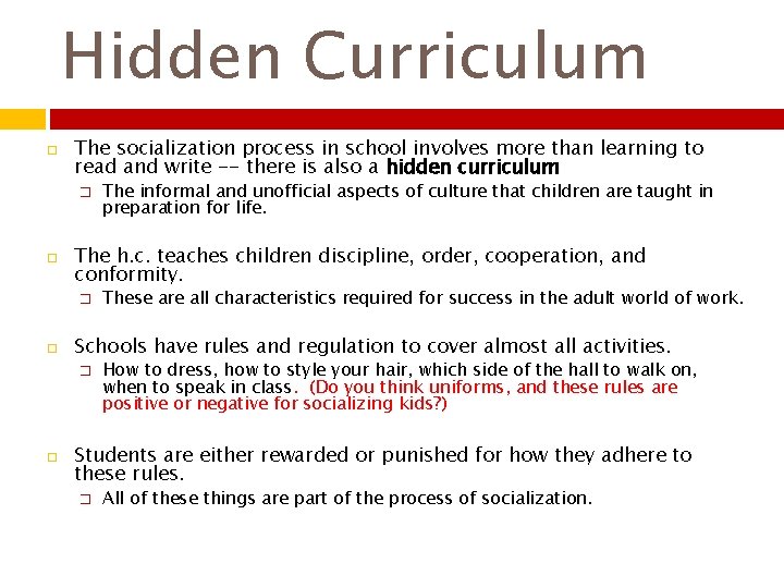 Hidden Curriculum The socialization process in school involves more than learning to read and